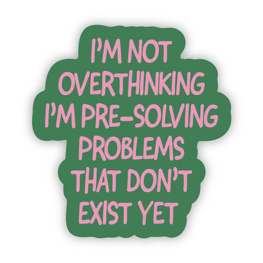 "Not overthinking I'm pre-solving problems" Funny Sticker