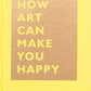How Art Can Make You Happy