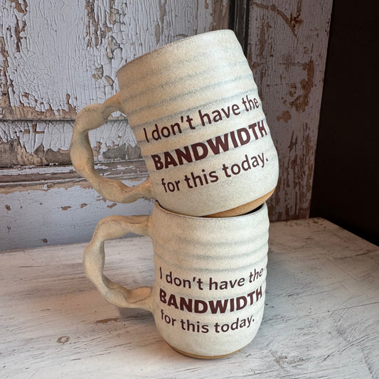 I Don't Have The Bandwidth Companion Mug in Cream